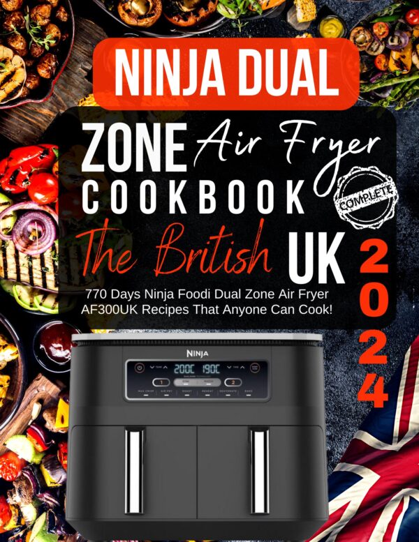 The British Ninja Dual Zone Air Fryer Cookbook: 770 Days